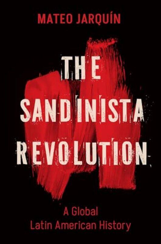 

The Sandinista Revolution by Mateo Jarquin-Paperback