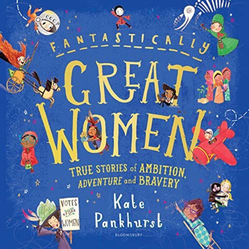 

Fantastically Great Women: True Stories of Ambition, Adventure and Bravery,Paperback,By:Pankhurst, Kate - Pankhurst, Kate