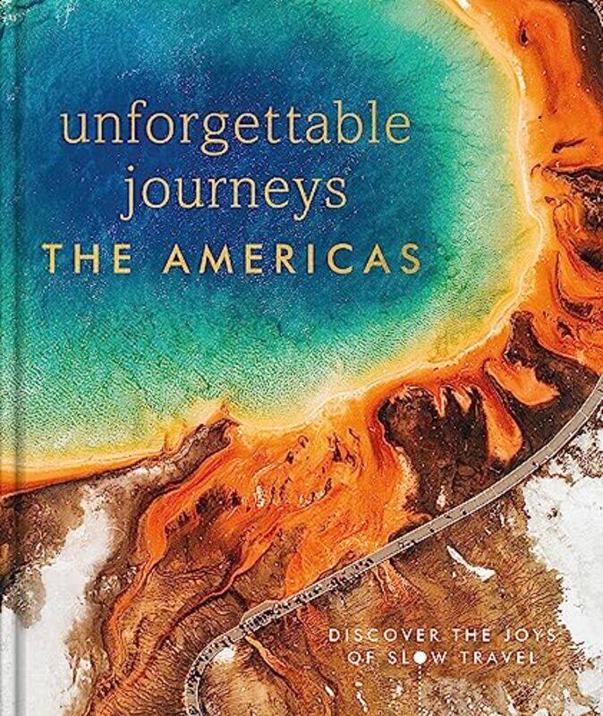 

Unforgettable Journeys The Americas by DK Eyewitness -Hardcover