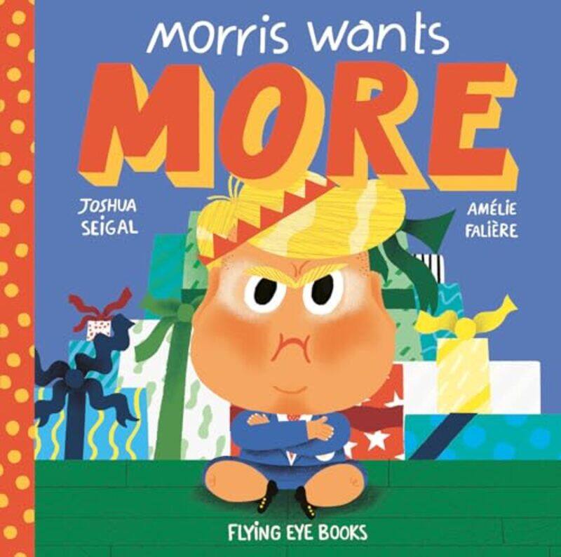 

Morris Wants More by Joshua SeigalAmelie FaliereAmelie Faliere-Hardcover