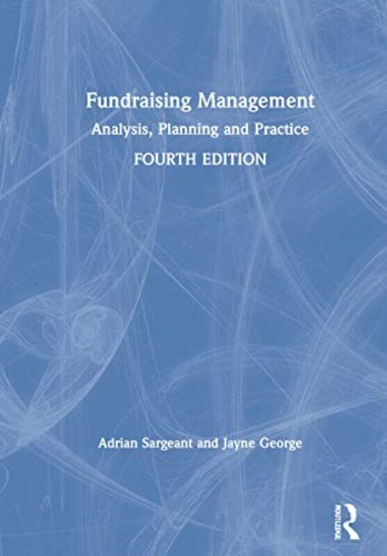 

Fundraising Management by Adrian Institute for Sustainable Philanthropy, USA SargeantJayne RNLI, UK George-Hardcover