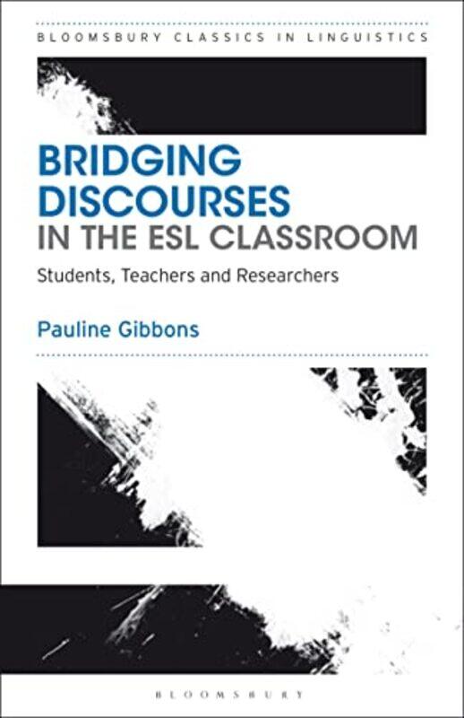 

Bridging Discourses in the ESL Classroom by Dr Pauline University of New South Wales, Australia Gibbons-Paperback