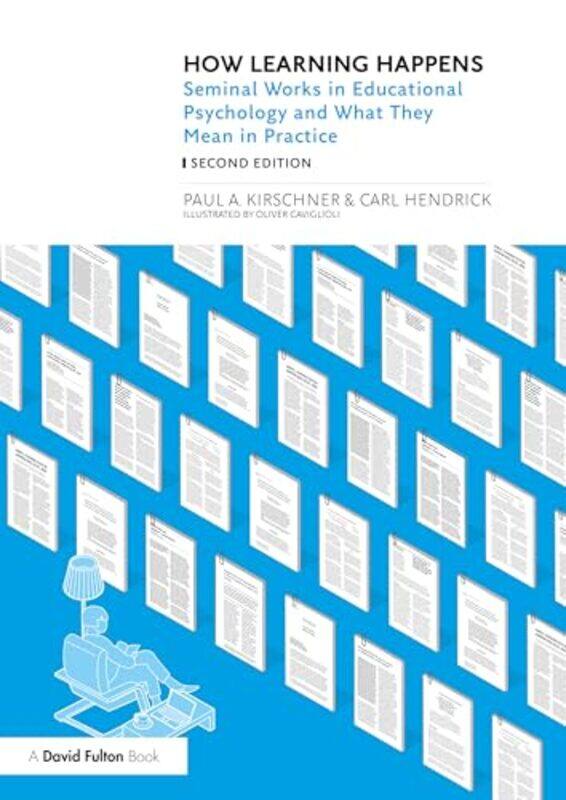 

How Learning Happens Seminal Works In Educational Psychology And What They Mean In Practice by Kirschner, Paul A. - Hendrick, Carl (Wellington College