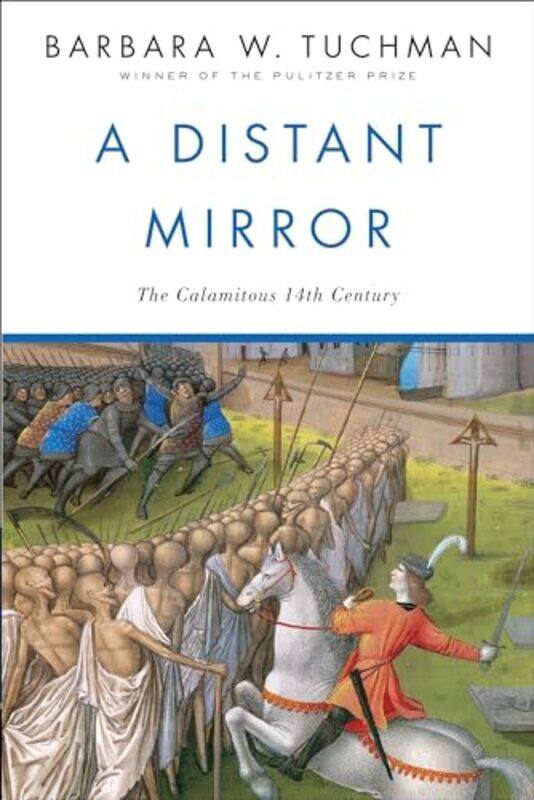 

A Distant Mirror The Calamitous 14Th Century By Tuchman, Barbara W. Paperback