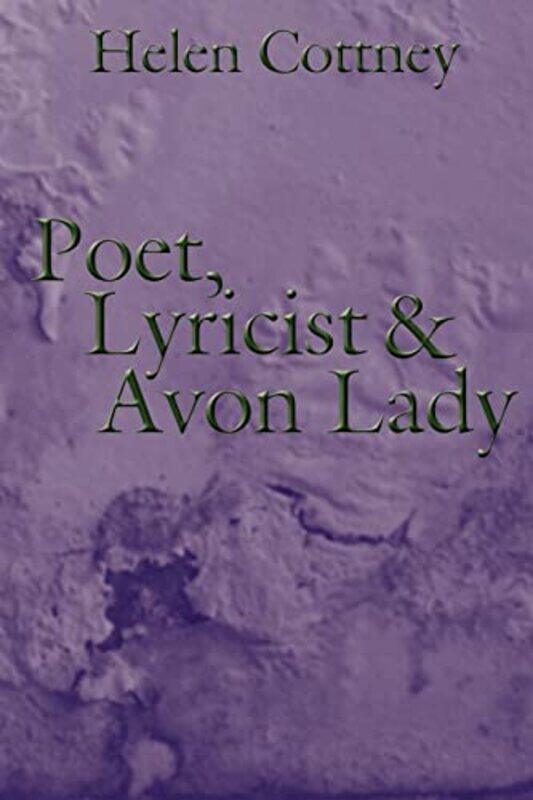 

Poet Lyricist And Avon Lady by Helen Cottney-Paperback