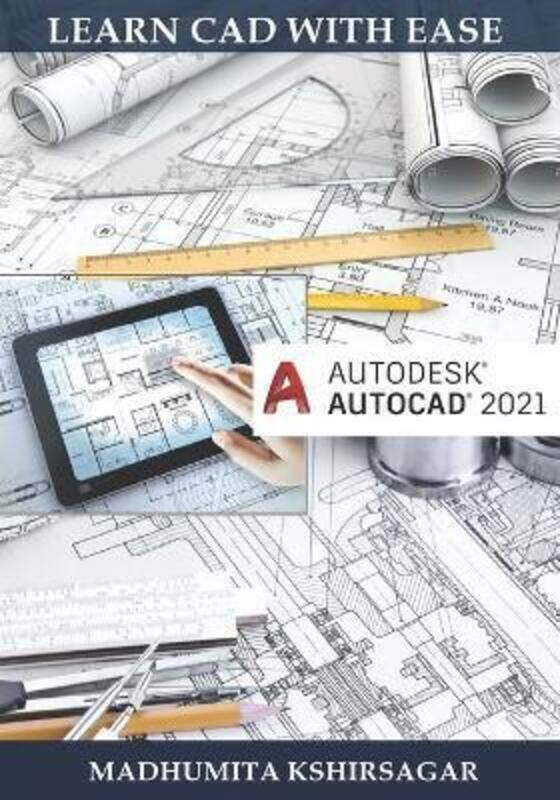 Autodesk AutoCAD 2021: Learn CAD With Ease (For Beginners).paperback,By :Kshirsagar, Madhumita