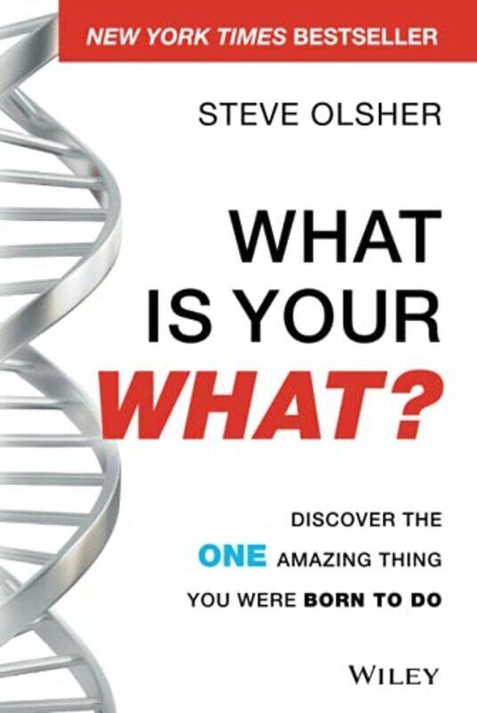 

What Is Your WHAT Discover The One Amazing Thing You Were Born To Do by Olsher, Steve Hardcover