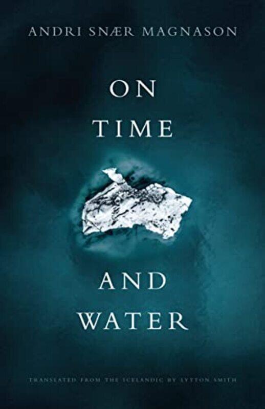 

On Time And Water By Magnason Andri Snaer Smith Lytton Paperback