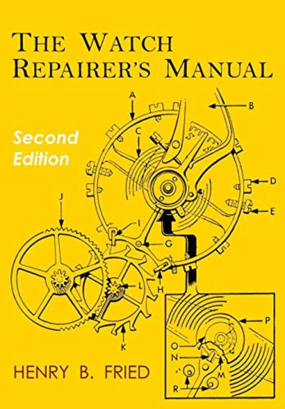 The Watch Repairers Manual Second Edition Fried, Henry B Paperback
