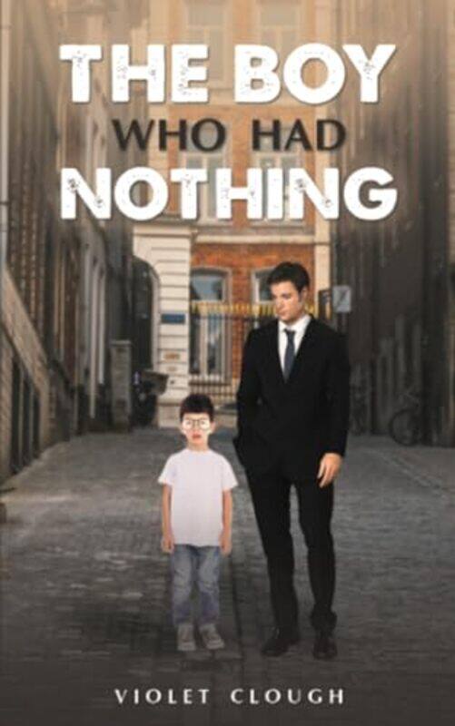 

The Boy Who Had Nothing by Violet Clough-Paperback