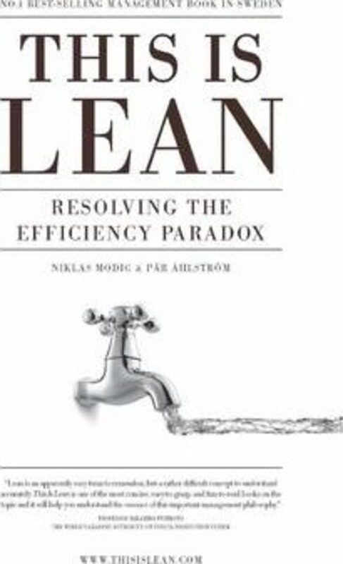 

This is Lean: Resolving the Efficiency Paradox, Paperback Book, By: Niklas Modig