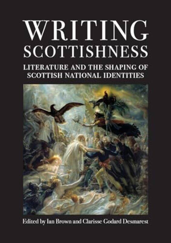 

Writing Scottishness by Ian BrownClarisse Godard Desmarest-Paperback