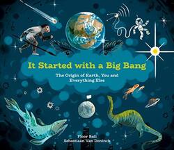 It Started With A Big Bang The Origin Of Earth You And Everything Else By Bal, Floor - Van Doninck, Sebastiaan Hardcover