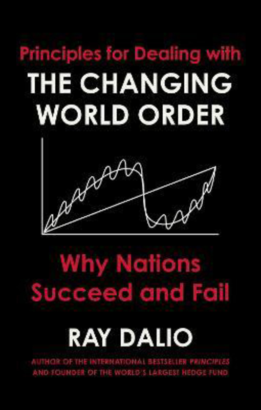 Principles for Dealing with the Changing World Order: Why Nations Succeed or Fail, Hardcover Book, By: Ray Dalio