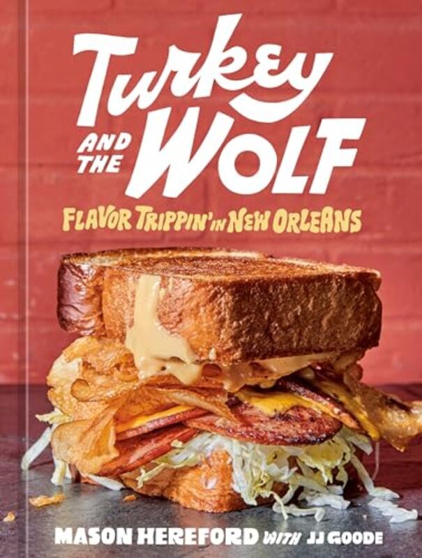 

Turkey and the Wolf Flavor Trippin in New Orleans A Cookbook by Hereford, Mason - Goode, J.J. Hardcover