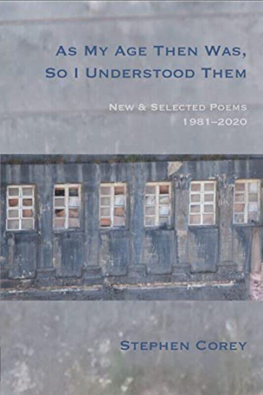 

As My Age Then Was So I Understood Them by Stephen Corey-Paperback