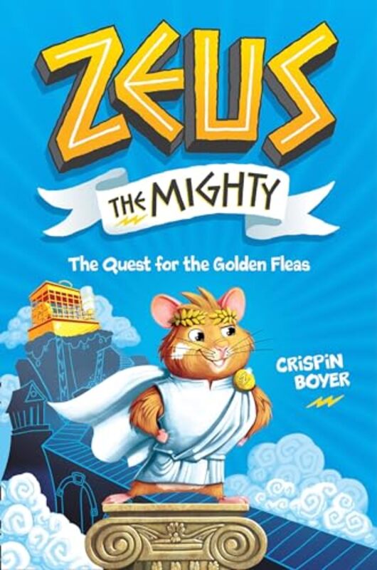 Zeus The Mighty The Quest For The Golden Fleas Book 1 By Boyer Crispin - Hardcover