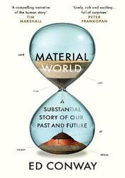 Material World: A Substantial Story of Our Past and Future,Hardcover, By:Conway, Ed