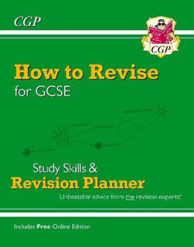 How to Revise for GCSE: Study Skills & Planner - from CGP, the Revision Experts (inc Online Edition).paperback,By :Books, CGP - Books, CGP