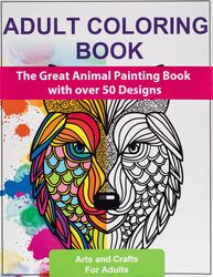Adult Colouring Books: The Great Animal Painting Book with Over 50 Designs - Stress Relief and Relaxation, Paperback Book, By: Arts and Crafts For Adults