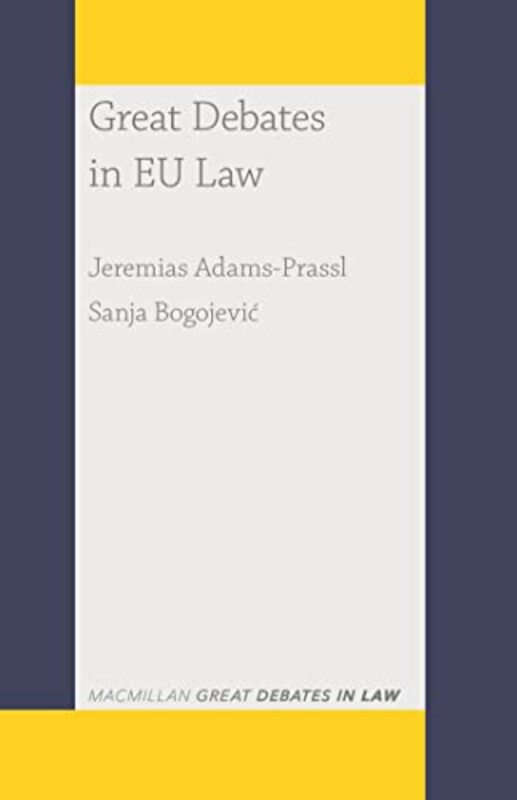 

Great Debates in EU Law by Jeremias University of Oxford, UK Adams-PrasslSanja Senior lecturer at Department of Law Bogojevic-Paperback