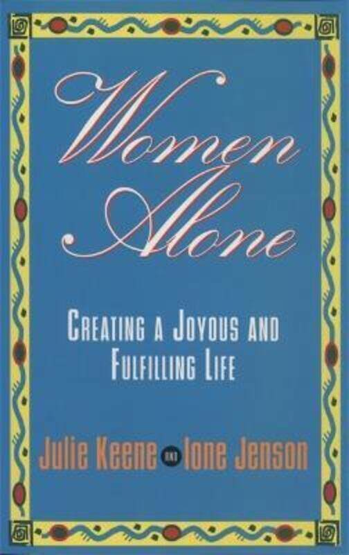

Women Alone: Creating a Joyous and Fulfilling Life (The New Synthese Historical Library).paperback,By :Julie Keene