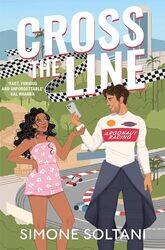 Cross The Line A Mustread Sizzlinghot And Adrenaline Fuelled Formula 1 Romance by Soltani, Simone..Paperback