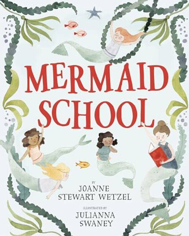 

Mermaid School By Wetzel, Joanne Stewart - Swaney, Julianna - Paperback