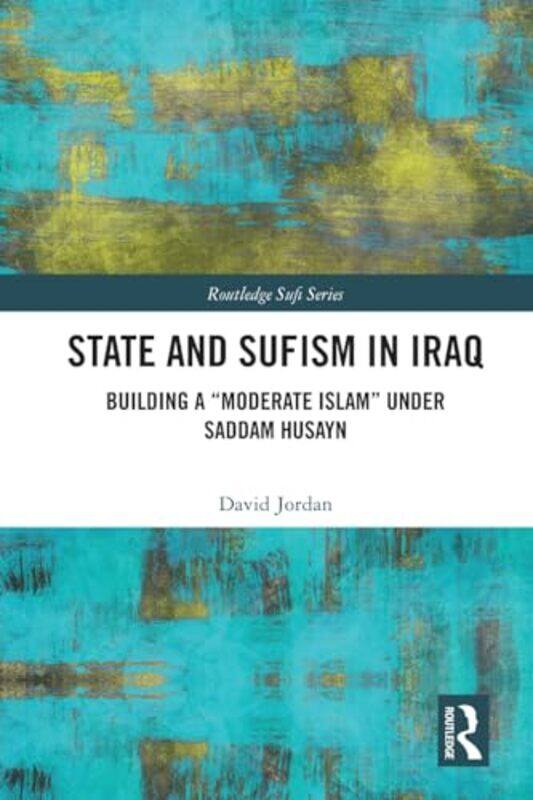 

State and Sufism in Iraq by David Ruhr Universitat Bochum, Germany Jordan-Paperback
