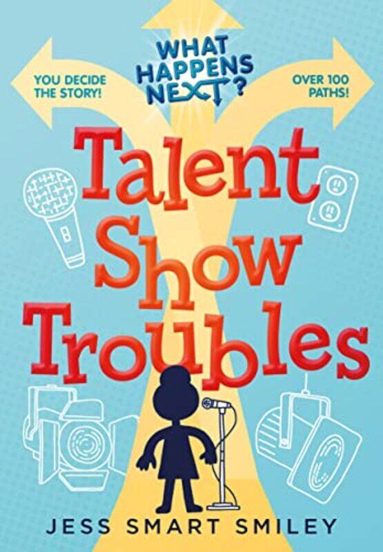 

What Happens Next Talent Show Troubles by Jess Smart Smiley-Hardcover