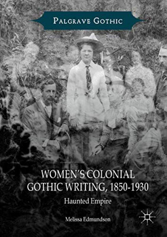 

Women’s Colonial Gothic Writing 18501930 by Melissa Edmundson-Hardcover