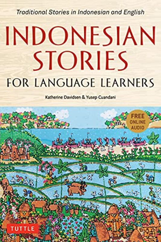 

Indonesian Stories for Language Learners Traditional Stories in Indonesian and English Online Audi by Davidsen, Katherine - Cuandani, Yusep - Atelier,