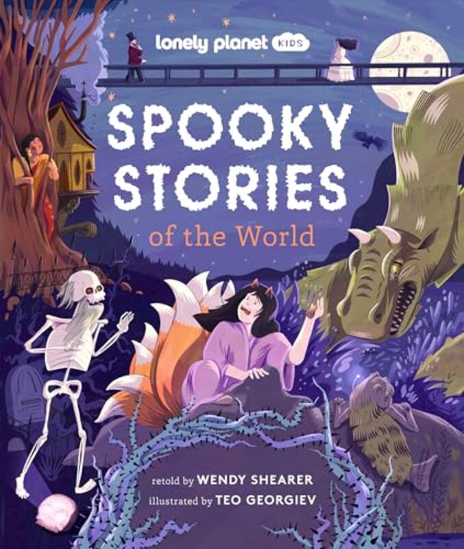 

Lonely Planet Kids Spooky Stories of the World by Lonely Planet KidsWendy ShearerTeo Georgiev-Hardcover