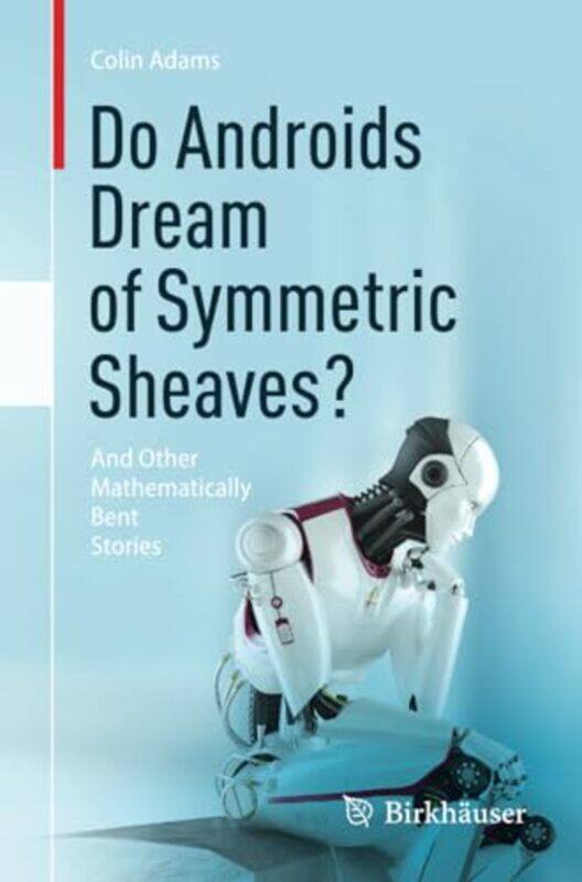 

Do Androids Dream of Symmetric Sheaves by Colin Adams-Paperback