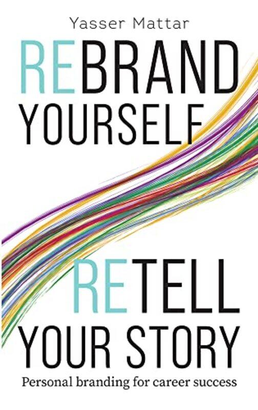 

Rebrand Yourself Retell Your Story by Yasser Mattar-Paperback