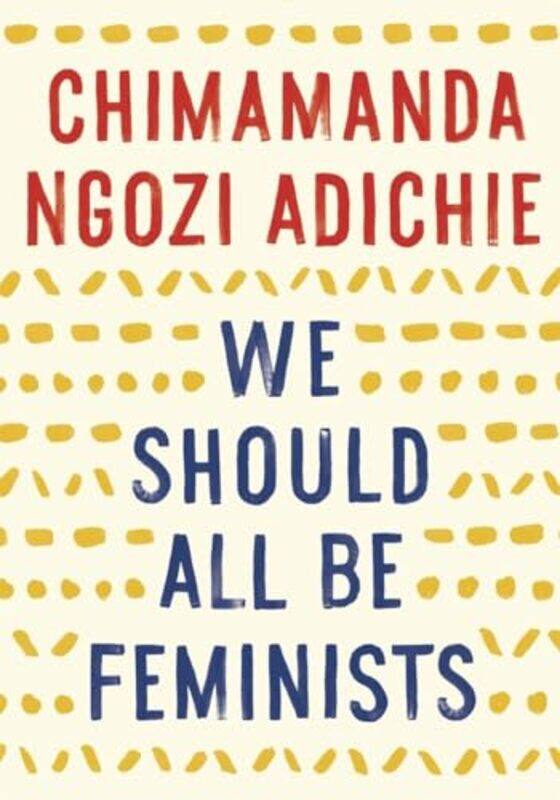 

We Should All Be Feminists By Adichie Chimamanda Ngozi - Paperback