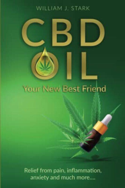 

Cbd Oil Your New Best Friend Relief From Pain Inflammation Anxiety And Much More by Stark, William J - Paperback