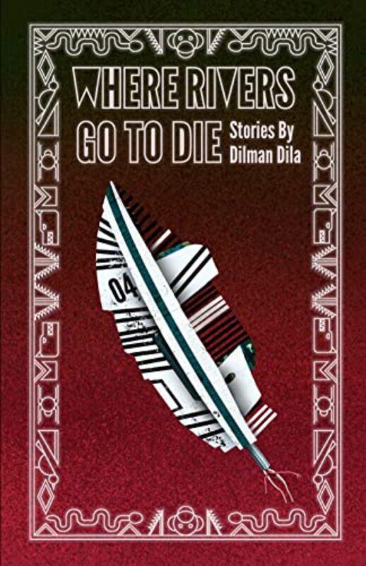 

Where Rivers Go to Die by Dilman Dila-Paperback