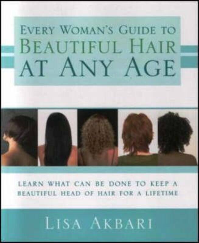 

Every Woman's Guide to Beautiful Hair at Any Age.paperback,By :Lisa Akbari