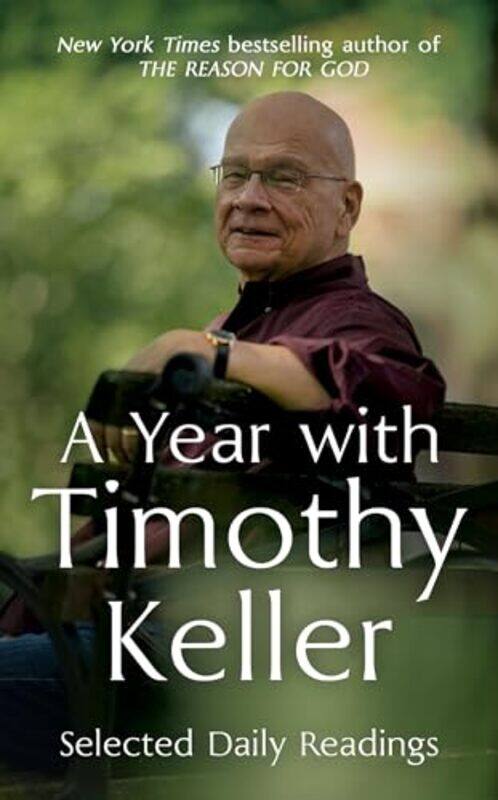 

A Year with Timothy Keller by Gregory C William T Dalessi Professor of Law and Philosophy William T Dalessi Professor of Law and Philosophy USC Gould