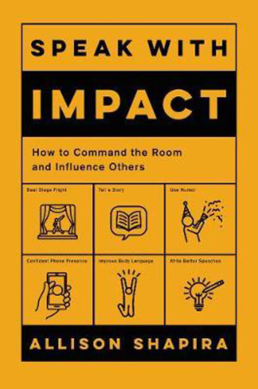 

Speak with Impact: How to Command the Room and Influence Others, Hardcover Book, By: Allison Shapira