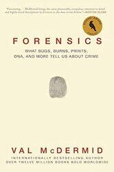 Forensics What Bugs Burns Prints Dna And More Tell Us About Crime By McDermid, Val Paperback