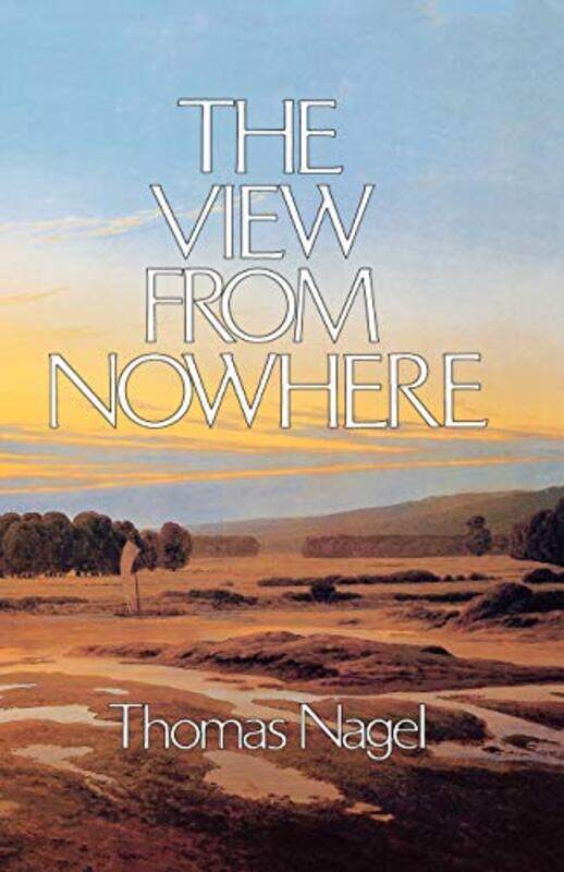 

The View From Nowhere by Thomas (Professor of Philosophy and Law, Professor of Philosophy and Law, New York University) Nagel-Paperback