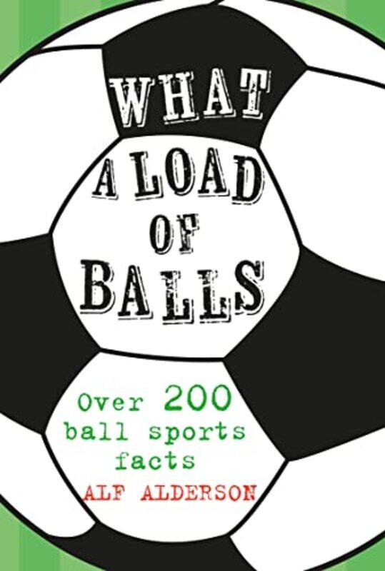 

What A Load Of Balls by Alf Alderson-Hardcover