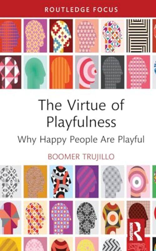 

The Virtue of Playfulness by boomer University of Texas at El Paso, USA trujillo-Hardcover