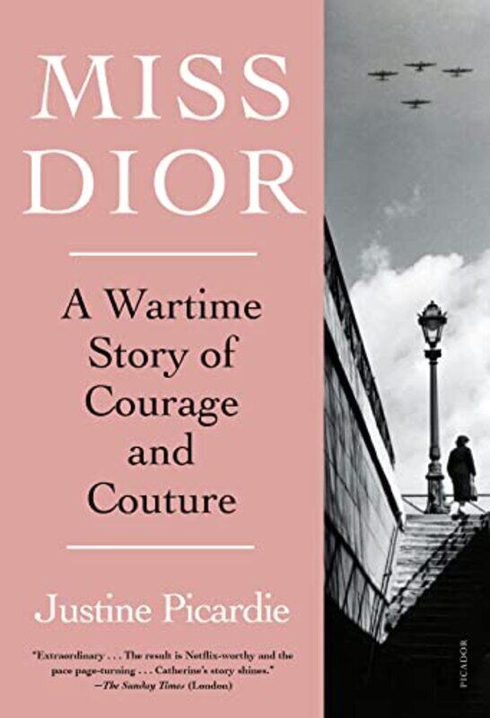 

Miss Dior A Wartime Story Of Courage And Couture By Picardie, Justine Paperback