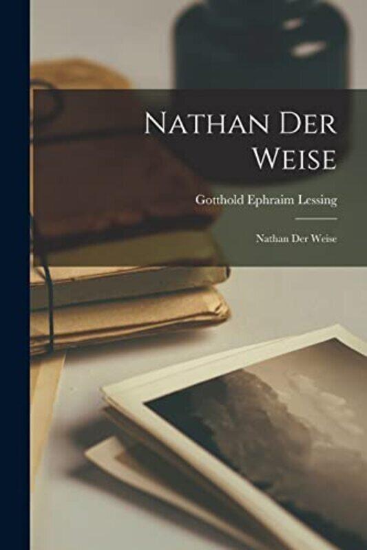 

Nathan Der Weise Nathan Der Weise By Lessing, Gotthold Ephraim -Paperback