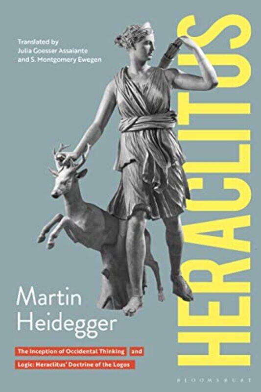 

Heraclitus by Martin HeideggerJulia Goesser Trinity College, USA AssaianteS Montgomery Trinity College, USA Ewegen-Paperback