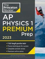 Princeton Review AP Physics 1 Premium Prep, 2023: 5 Practice Tests + Complete Content Review + Strat