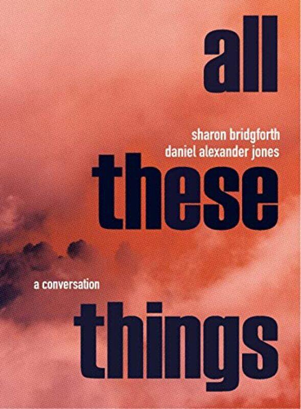 

Sharon Bridgforth & Daniel Alexander Jones A Conversation by Eric Sneathen-Paperback